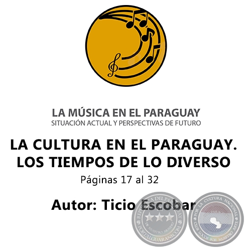 LA CULTURA EN EL PARAGUAY.  LOS TIEMPOS DE LO DIVERSO - Autor: Ticio Escobar - Año 2019